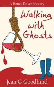Walking with Ghosts: A Honey Driver Mystery (Honey Driver Mysteries) (Volume 3)