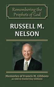 Russell M. Nelson (Remembering the Prophets of God) (Volume 8)