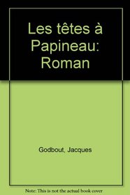 Les tetes a Papineau: Roman (French Edition)
