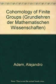 Cohomology of Finite Groups (Grundlehren Der Mathematischen Wissenschaften)