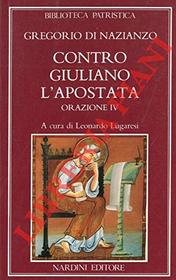 Contro Giuliano l'apostata: Oratio IV (Biblioteca patristica)