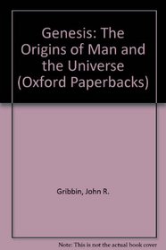 GENESIS: THE ORIGINS OF MAN AND THE UNIVERSE (OXFORD PAPERBACKS)