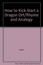 How to Kick-Start a Dragon Ort/Rhyme and Analogy