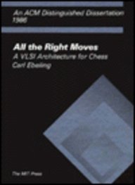 All the Right Moves : A VLSI Architecture for Chess (ACM Distinguished Dissertation)