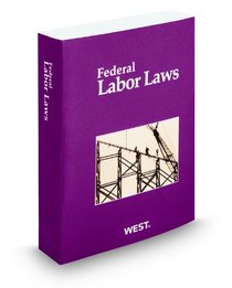 Federal Labor Laws, 2010 ed.