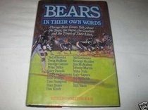 Bears in Their Own Words: Chicago Bear Greats Talk About the Team, the Game, the Coaches, and the Times of Their Lives