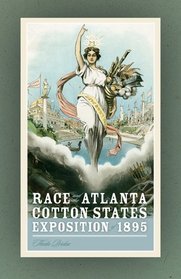 Race and the Atlanta Cotton States Exposition of 1895 (Georgia Southern University Jack N. and Addie D. Averitt Lecture Series)