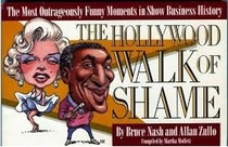 The Hollywood Walk of Shame: The Most Outrageously Funny Moments in Show Business History