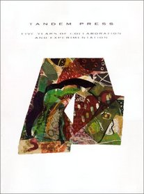 Tandem Press: Five Years of Collaboration and Experimentation (Chazen Museum of Art Catalogs)