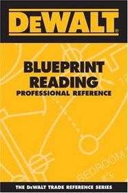 DEWALT  Blueprint Reading Professional Reference (Dewalt Trade Reference Series)
