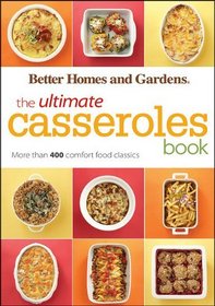 The Ultimate Casseroles Book (Better Homes & Gardens Ultimate)