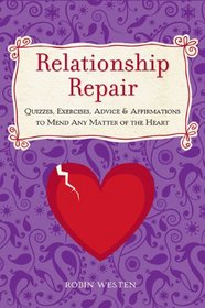 Relationship Repair: Quizzes, Exercises, Advice & Affirmations to Mend Any Matter of the Heart