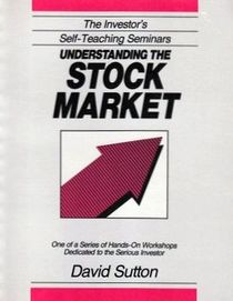 Understanding the Stock Market (The Investor's Self-Teaching Seminars)