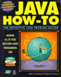 Java How-To: The Definitive Java Problem-Solver