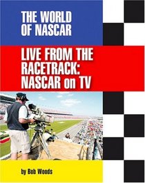 Live from the Racetrack: Nascar on TV (The World of Nascar)