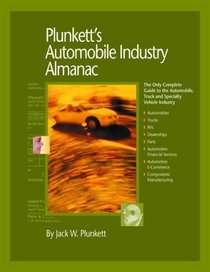 Plunkett's Automobile Industry Almanac 2006: The Only Complete Guide to the Automobile, Truck and Specialty Vehicle Industry