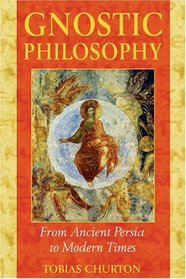 Gnostic Philosophy : From Ancient Persia to Modern Times