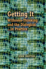 Getting It: Withness-Thinking and the Dialogical...In Practice
