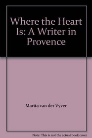 Where the Heart Is: A Writer in Provence