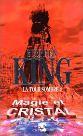 Magie et Cris tal: La Tour Sombre, 4 (Wizard and Glass: The Dark Tower, Bk 4) (French Editon)