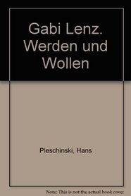 Gabi Lenz: Werden & Wollen : ein Dokument (German Edition)