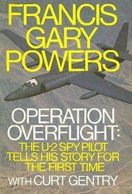 Operation Overflight: The U-2 Spy Pilot Tells His Story for the First Time