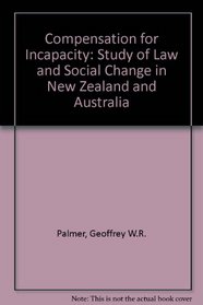 Conpensation for Incapacity: A Study of Law and Social Change in New Zealand and Australia