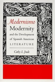 Modernismo, Modernity, and the Development of Spanish American Literature