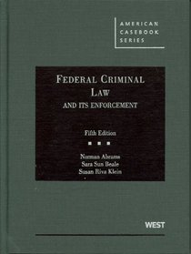 Federal Criminal Law and Its Enforcement, 5th (American Casebook)