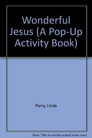 Wonderful Jesus (A Pop-Up Activity Book)