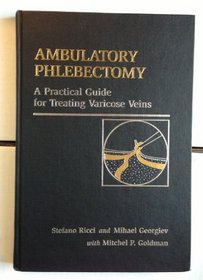 Ambulatory Phlebectomy: A Practical Guide for Treating Varicose Veins