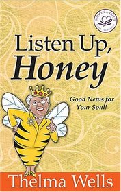 Listen Up, Honey : Good News For Your Soul!