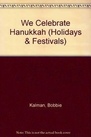 We Celebrate Hanukkah (Holidays and Festivals)