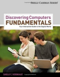 Discovering Computers Fundamentals: Your Interactive Guide to the Digital World (Shelly Cashman)