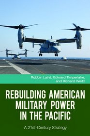 Rebuilding American Military Power in the Pacific: A 21st-Century Strategy (The Changing Face of War)