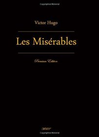 Les Misrables: Complete in Five Volumes (Premium Edition)