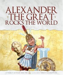 Alexander the Great Rocks the World (Darby Creek Publishing)