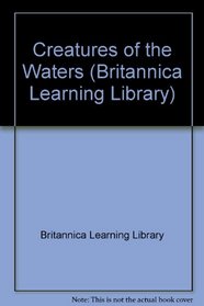 Creatures of the Waters (Britannica Learning Library)