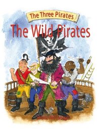 The Wild Pirates (Three Pirates) (The Three Pirates)