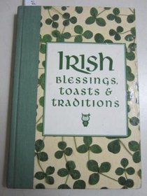 Irish Blessings, Toasts and Traditions