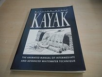 Kayak: The Animated Manual of Intermediate and Advanced Whitewater Technique