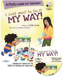 I Just Want to Do It My Way! Activity Guide for Teachers