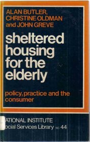 Sheltered Housing for the Elderly: Policy, Practice and the Consumer (National Institute Social Services Library, No. 44)