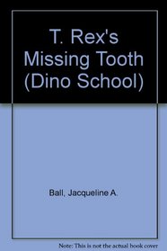 T. Rex's Missing Tooth (Dino School, No 7)