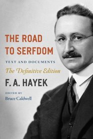 The Road to Serfdom: Text and Documents  -- The Definitive Edition (The Collected Works of F. A. Hayek, Vol 2)