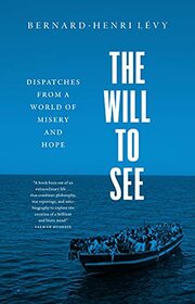 The Will to See: Dispatches from a World of Misery and Hope