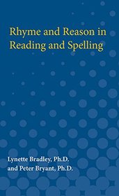 Rhyme and Reason in Reading and Spelling (International Academy for Research in Learning Disabilities, No 1)