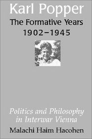 Karl Popper - The Formative Years, 1902-1945 : Politics and Philosophy in Interwar Vienna