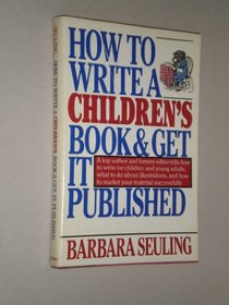 How To Write A Childrens Book And Get It Published (Writing for the Childrens Market CL)