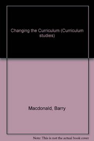 Changing the Curriculum (Curriculum studies)